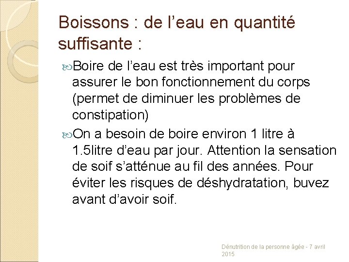 Boissons : de l’eau en quantité suffisante : Boire de l’eau est très important