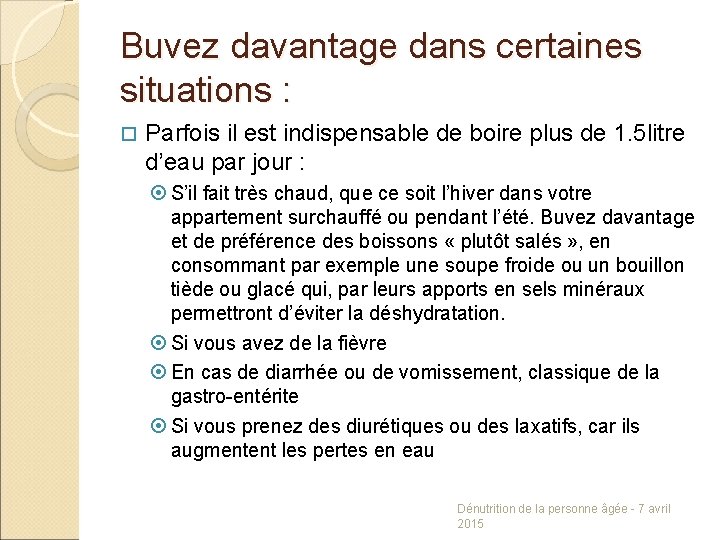 Buvez davantage dans certaines situations : Parfois il est indispensable de boire plus de