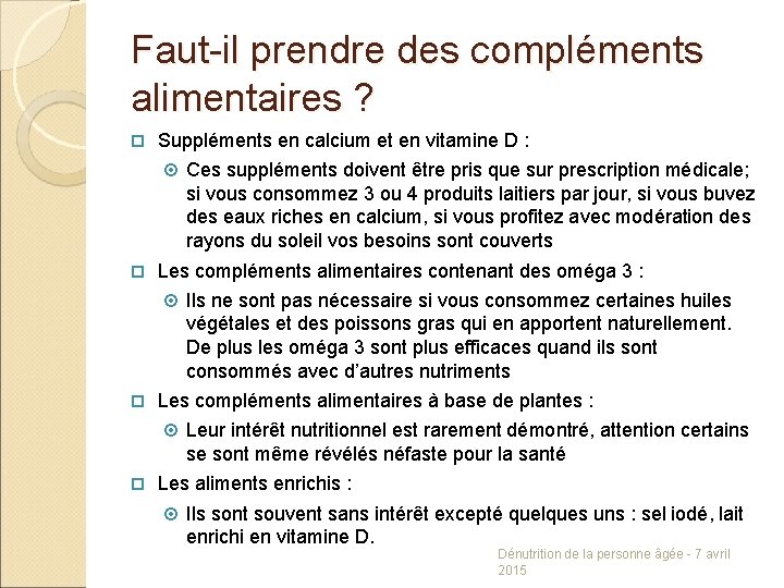 Faut-il prendre des compléments alimentaires ? Suppléments en calcium et en vitamine D :