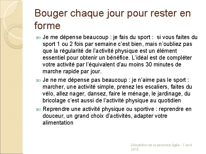 Bouger chaque jour pour rester en forme Je me dépense beaucoup : je fais