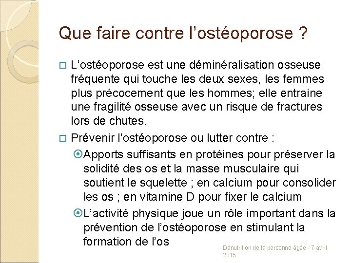 Que faire contre l’ostéoporose ? L’ostéoporose est une déminéralisation osseuse fréquente qui touche les