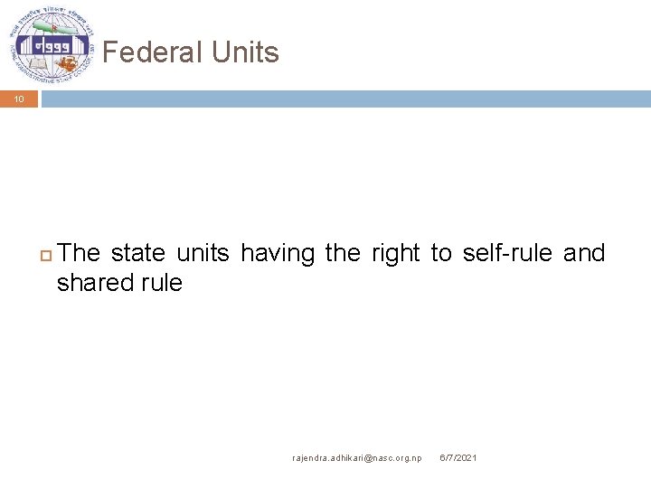 Federal Units 10 The state units having the right to self-rule and shared rule