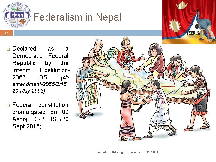 Federalism in Nepal 12 Declared as a Democratic Federal Republic by the Interim Costitution