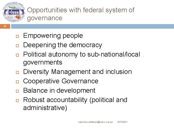 Opportunities with federal system of governance 17 Empowering people Deepening the democracy Political autonomy