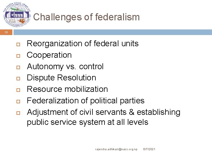 Challenges of federalism 18 Reorganization of federal units Cooperation Autonomy vs. control Dispute Resolution