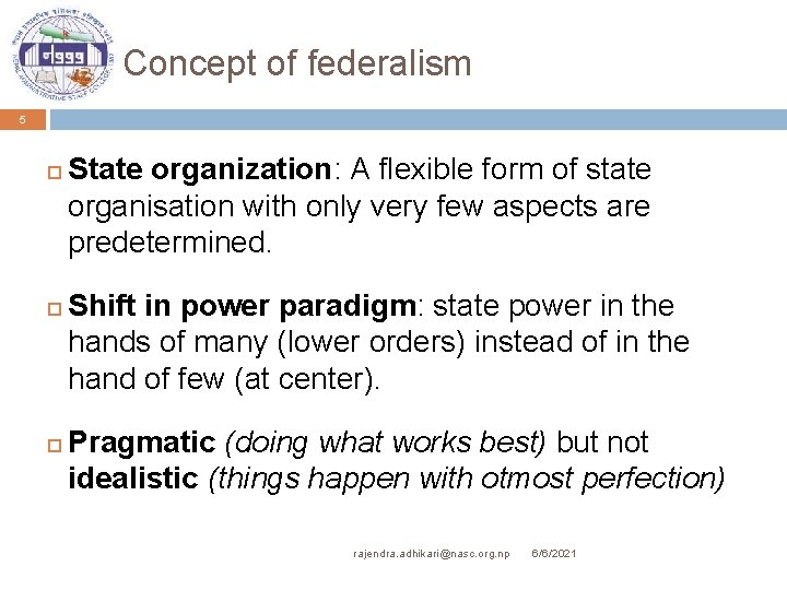 Concept of federalism 5 State organization: A flexible form of state organisation with only