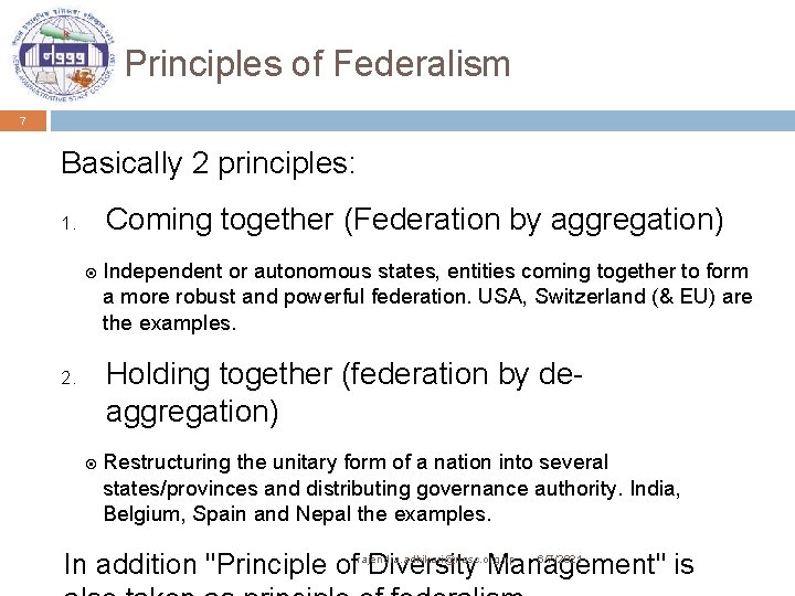 Principles of Federalism 7 Basically 2 principles: 1. Coming together (Federation by aggregation) Independent