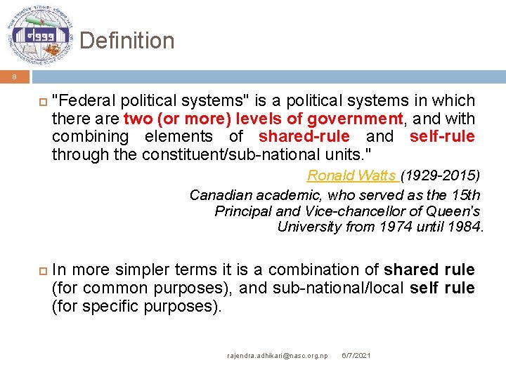 Definition 8 "Federal political systems" is a political systems in which there are two