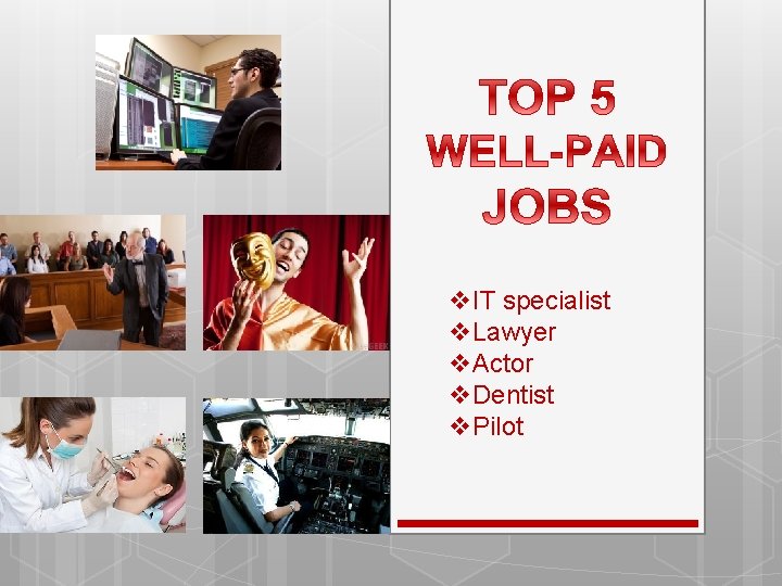 v. IT specialist v. Lawyer v. Actor v. Dentist v. Pilot 