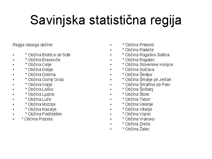 Savinjska statistična regija Regija obsega občine: • • • • * Občina Bistrica ob