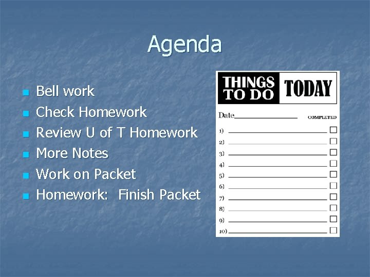 Agenda n n n Bell work Check Homework Review U of T Homework More