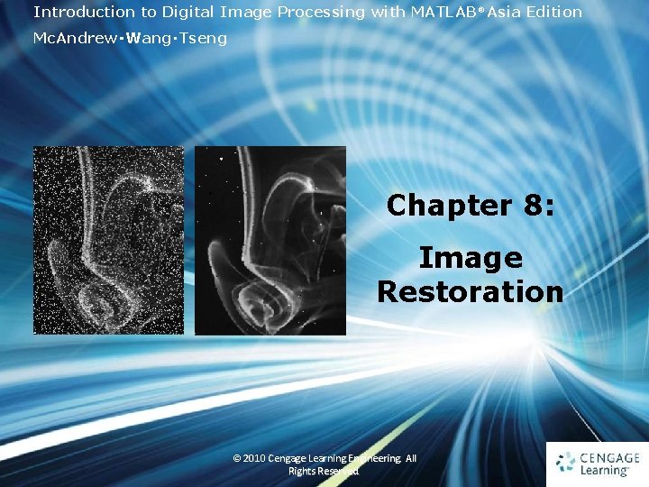 Introduction to Digital Image Processing with MATLAB® Asia Edition Mc. Andrew‧Wang‧Tseng Chapter 8: Image