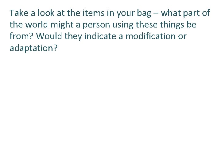 Take a look at the items in your bag – what part of the