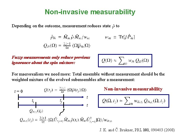 Non-invasive measurability Depending on the outcome, measurement reduces state to Fuzzy measurements only reduce