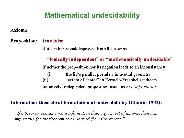 Mathematical undecidability Axioms Proposition: true/false if it can be proved/disproved from the axioms “logically