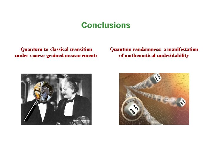 Conclusions Quantum-to-classical transition under coarse-grained measurements Quantum randomness: a manifestation of mathematical undecidability 