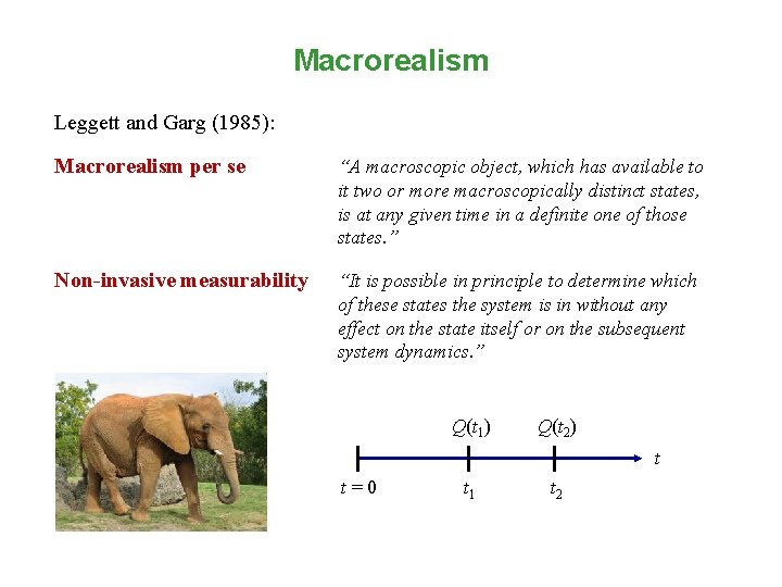 Macrorealism Leggett and Garg (1985): Macrorealism per se “A macroscopic object, which has available