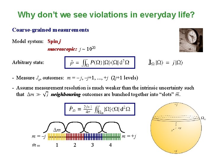 Why don’t we see violations in everyday life? Coarse-grained measurements Model system: Spin j