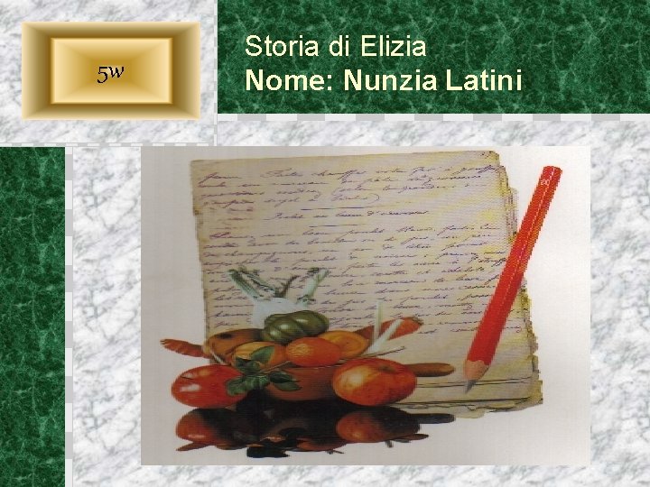 5 w Storia di Elizia Nome: Nunzia Latini 