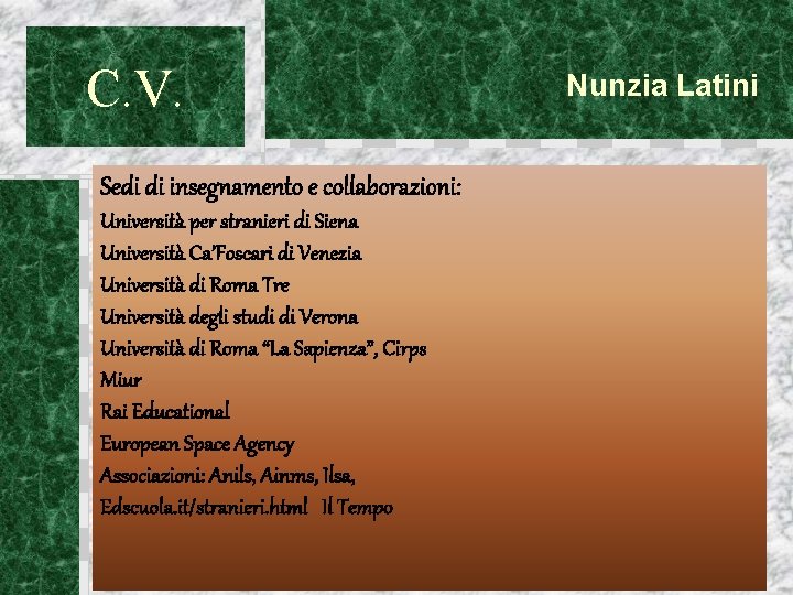 C. V. Sedi di insegnamento e collaborazioni: Università per stranieri di Siena Università Ca’Foscari