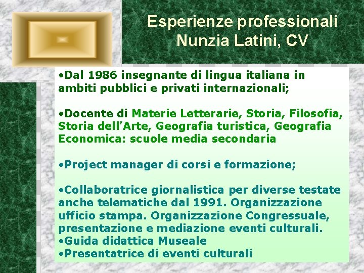 Esperienze professionali Nunzia Latini, CV • Dal 1986 insegnante di lingua italiana in ambiti