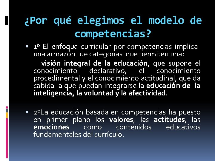 ¿Por qué elegimos el modelo de competencias? 1º El enfoque curricular por competencias implica