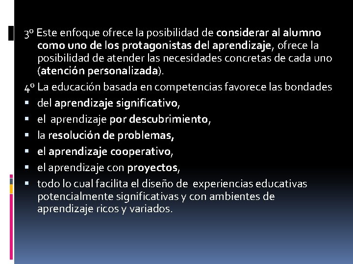 3º Este enfoque ofrece la posibilidad de considerar al alumno como uno de los