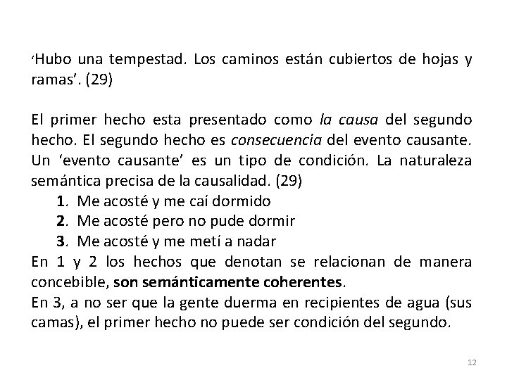 ‘Hubo una tempestad. Los caminos están cubiertos de hojas y ramas’. (29) El primer