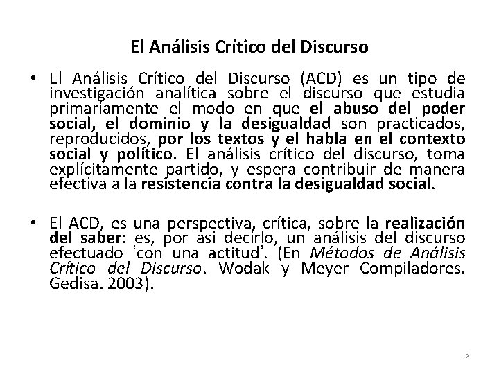 El Análisis Crítico del Discurso • El Análisis Crítico del Discurso (ACD) es un