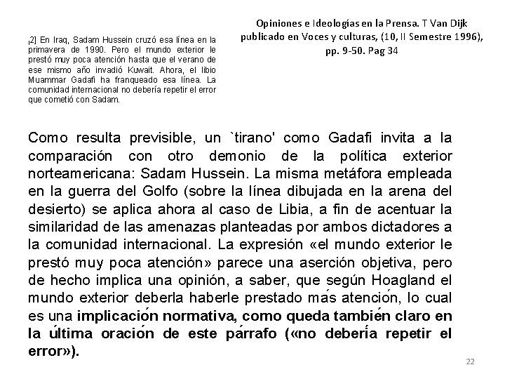 2] En Iraq, Sadam Hussein cruzó esa línea en la primavera de 1990. Pero