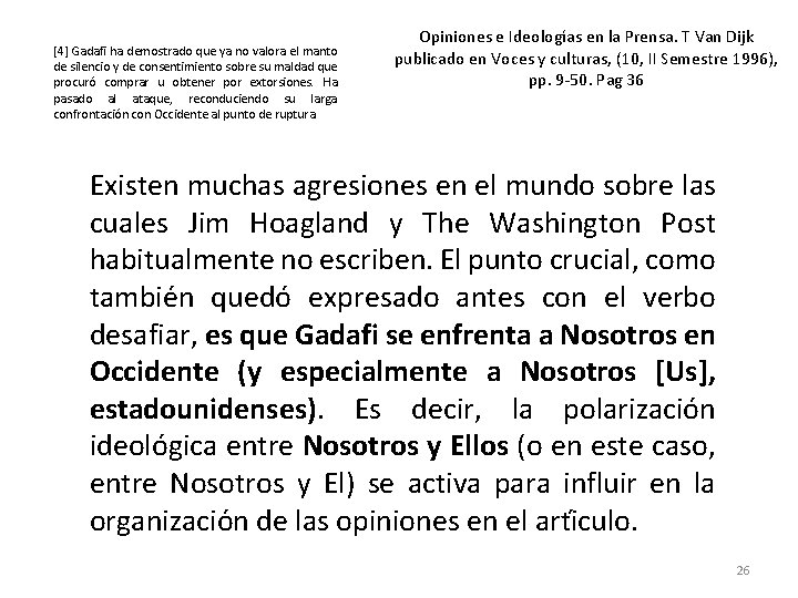 [4] Gadafi ha demostrado que ya no valora el manto de silencio y de