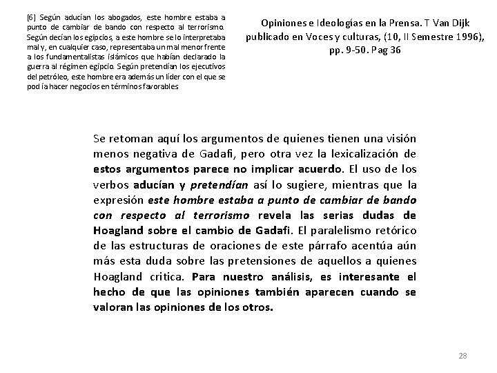 [6] Según aducían los abogados, este hombre estaba a punto de cambiar de bando