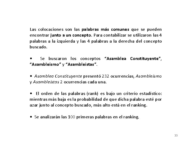 Las colocaciones son las palabras más comunes que se pueden encontrar junto a un