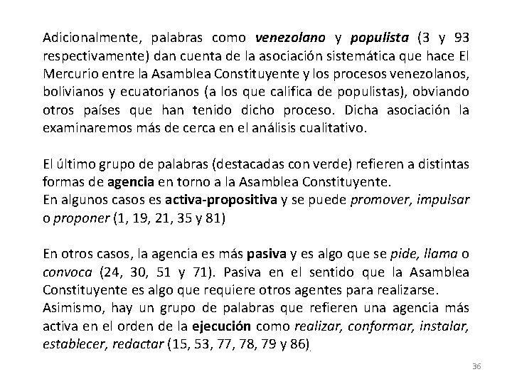 Adicionalmente, palabras como venezolano y populista (3 y 93 respectivamente) dan cuenta de la