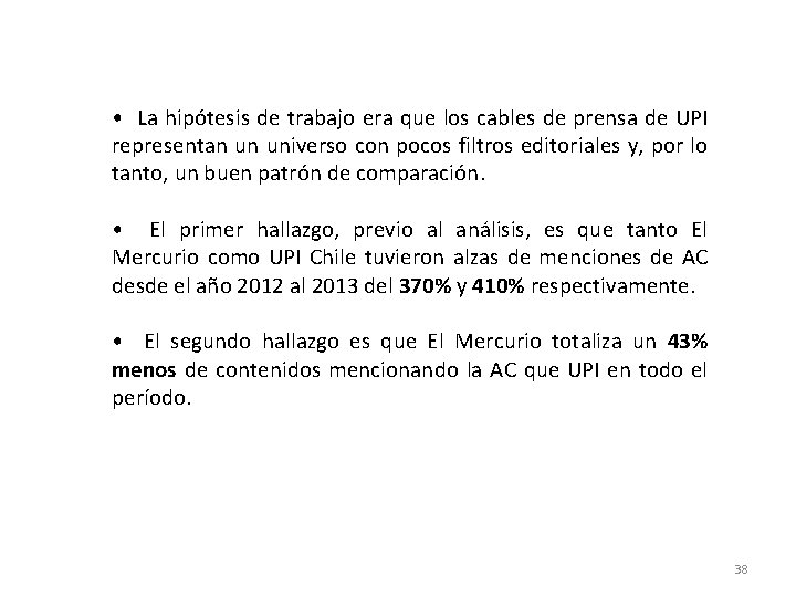  • La hipótesis de trabajo era que los cables de prensa de UPI