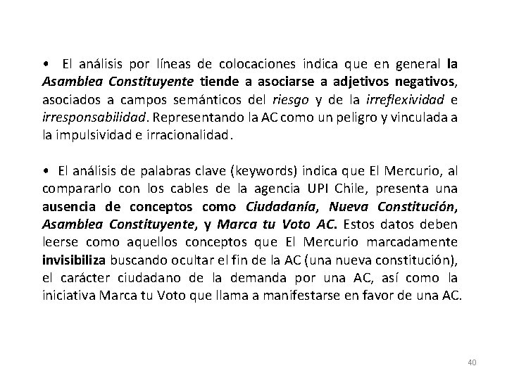  • El análisis por líneas de colocaciones indica que en general la Asamblea