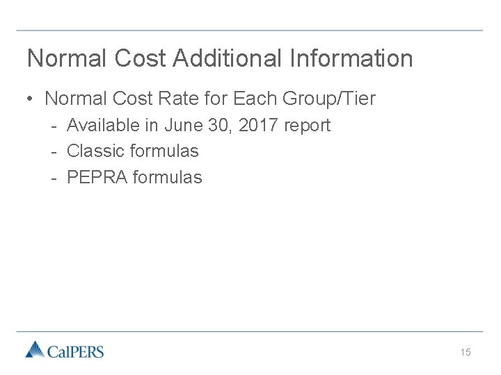 Normal Cost Additional Information • Normal Cost Rate for Each Group/Tier - Available in