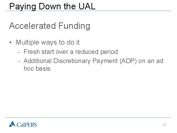 Paying Down the UAL Accelerated Funding • Multiple ways to do it - Fresh