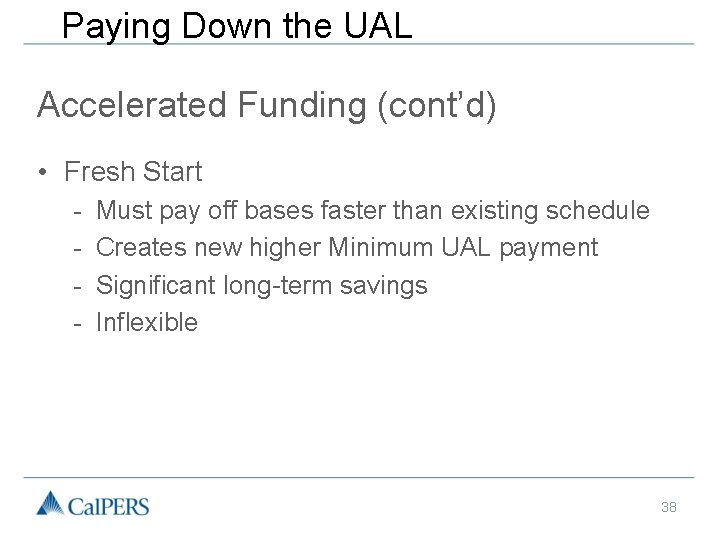 Paying Down the UAL Accelerated Funding (cont’d) • Fresh Start - Must pay off