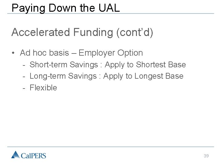 Paying Down the UAL Accelerated Funding (cont’d) • Ad hoc basis – Employer Option