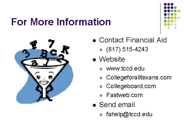 For More Information l Contact Financial Aid l l Website l l l (817)