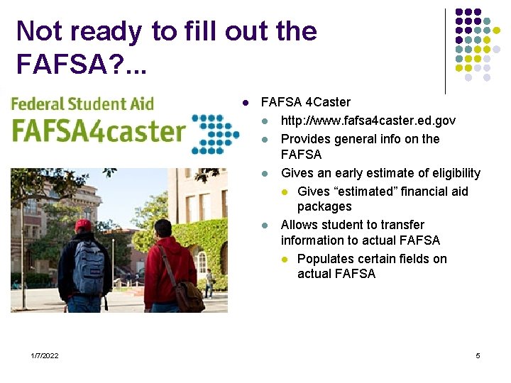 Not ready to fill out the FAFSA? . . . l 1/7/2022 FAFSA 4