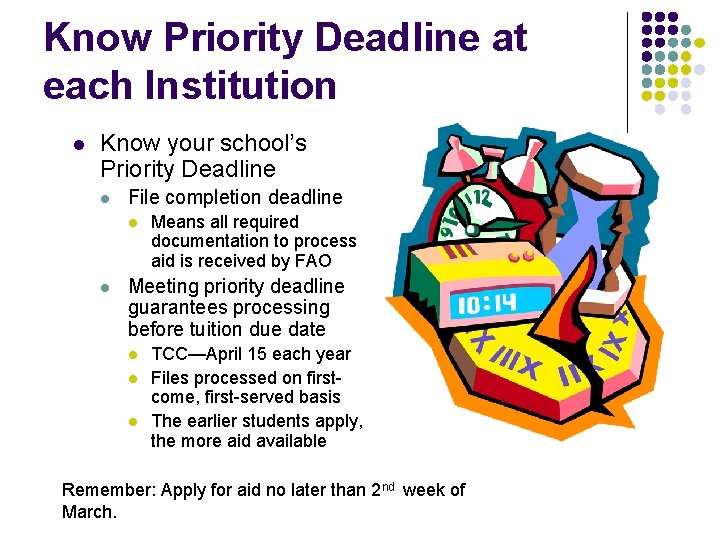 Know Priority Deadline at each Institution l Know your school’s Priority Deadline l File