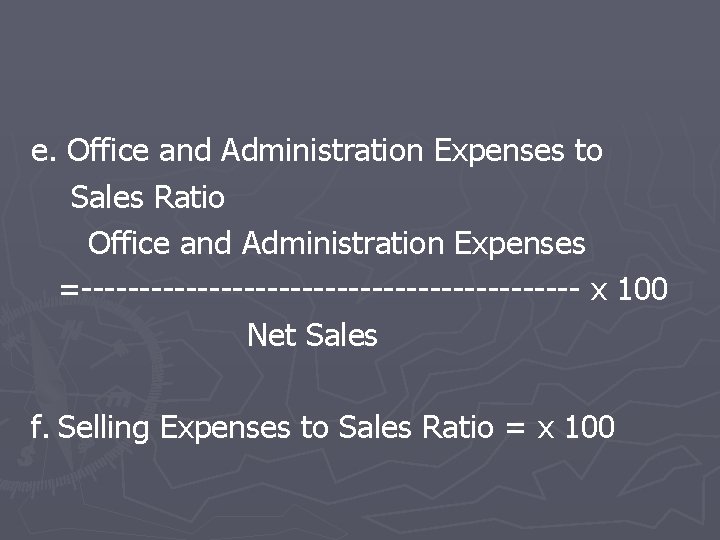 e. Office and Administration Expenses to Sales Ratio Office and Administration Expenses =---------------------- x
