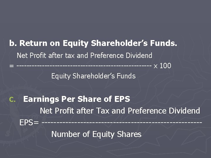 b. Return on Equity Shareholder’s Funds. Net Profit after tax and Preference Dividend =