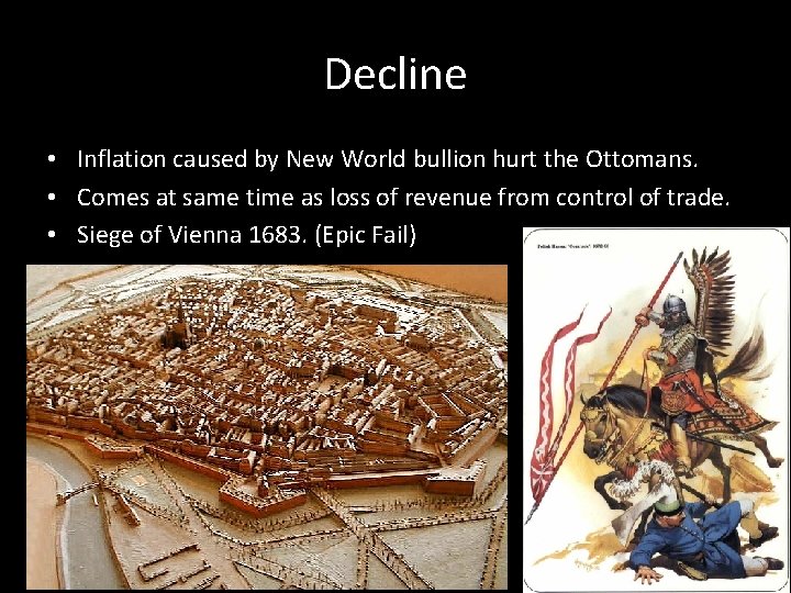 Decline • Inflation caused by New World bullion hurt the Ottomans. • Comes at