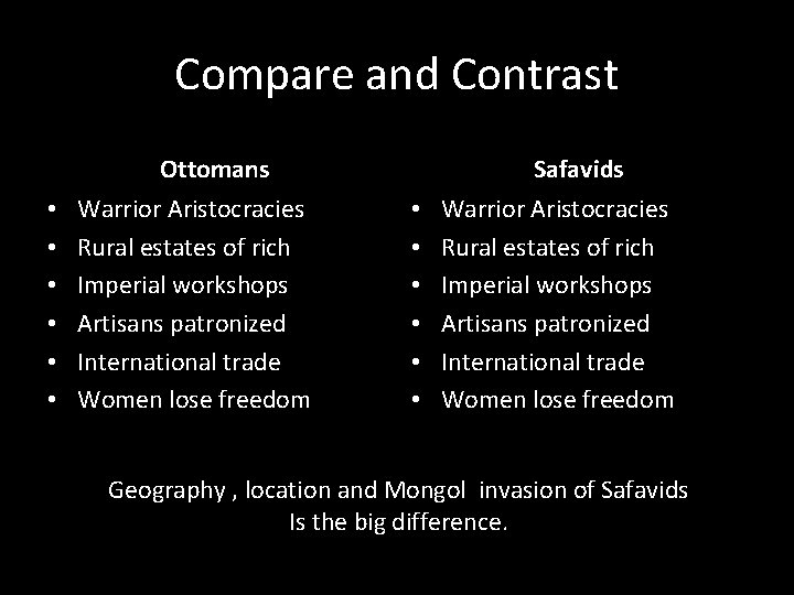 Compare and Contrast Ottomans • • • Warrior Aristocracies Rural estates of rich Imperial