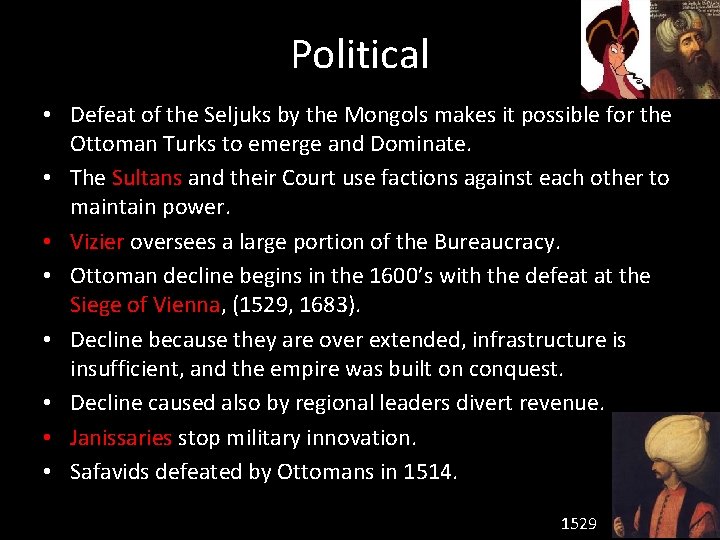 Political • Defeat of the Seljuks by the Mongols makes it possible for the