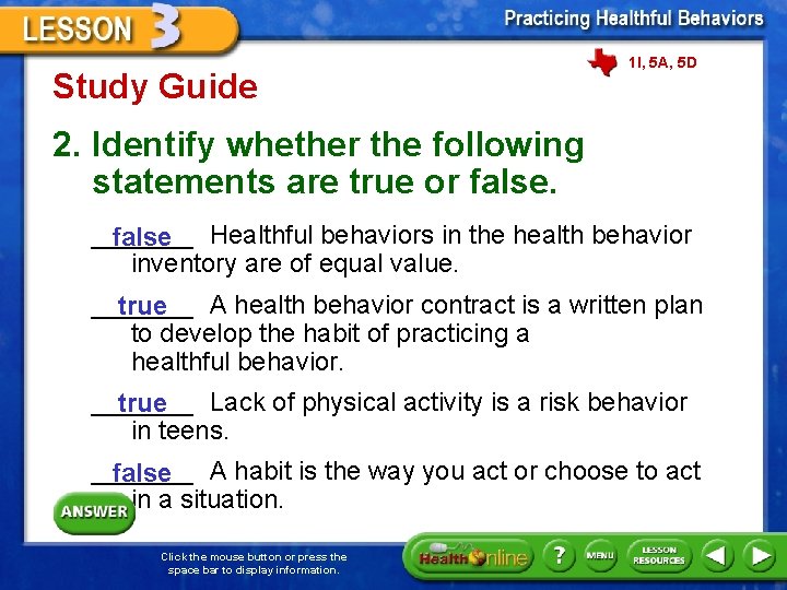 Study Guide 1 I, 5 A, 5 D 2. Identify whether the following statements