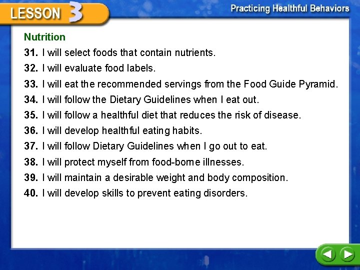 Nutrition 31. I will select foods that contain nutrients. 32. I will evaluate food